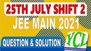 JEE MAIN 2021 3rd Attempt Paper Solutions I 25th July Shift 2