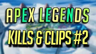 Apex Legends Kills & Random Clips #2