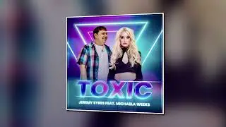 Toxic (feat. Michaela Weeks)