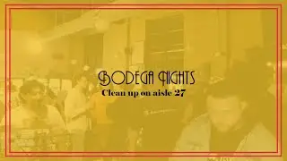 Bodega Nights x Orbit  - Clean up on aisle 27