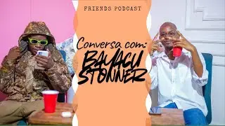 Bayacu Stonner - Friends Podcast (EP.03)