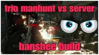 Trio manhunt vs server (The division 1.6.1)