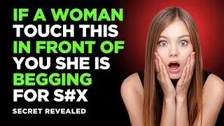 If a Woman Touches THIS in Front of You, She's Begging for Sex! Decode Her Secret Signals Now
