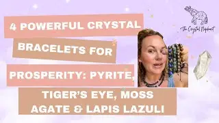 4 Powerful Crystal Bracelets for Prosperity: Pyrite, Tiger&rsquo;s Eye, Moss Agate & Lapis Lazuli