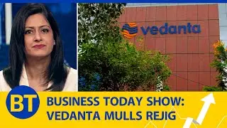 Vedanta mulls rejig, Staples Centre to rebrand itself, BT500 & many more