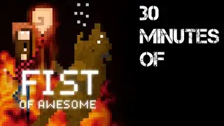 Fist of Awesome | 30 Minutes of