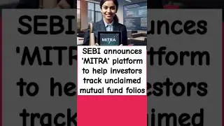 SEBI announces 'MITRA' platform to help investors track unclaimed mutual fund folios | #shorts