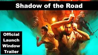Shadow of the Road - Official Launch Window Trailer