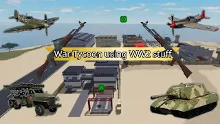 War Tycoon using WW2 stuff (old vid)