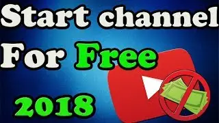 How to start a Youtube channel with no money 2018 | Start a channel for free
