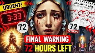 🚨 URGENT! Virgin Mary's FINAL WARNING (72 Hours Left) | 3 Signs Already Happening | January 6, 2025