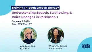 Thriving Through Speech Therapy: Understanding Speech, Swallowing, & Voice Changes in Parkinson's