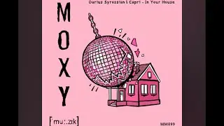 Darius Syrossian & Capri - In Your House [ MOXY MUZIK]