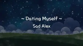 dating myself - Sad Alex - [English lyric]