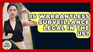 Is Warrantless Surveillance Legal In The US? - Guide To Your Rights