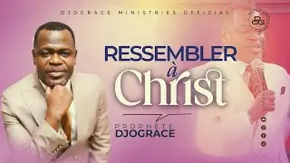 RESSEMBLER À CHRIST - Prophète Djogrâce MWENZE