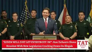 Ron DeSantis FLAMES Joe Biden As Florida Enacts New Legislation To Crack Down On Illegals