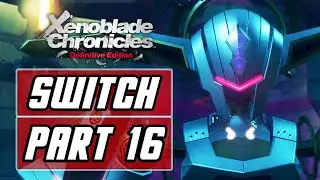 XENOBLADE CHRONICLES: DEFINITIVE EDITION [SWITCH] Gameplay Walkthrough Part 16 - Galahad Fortress