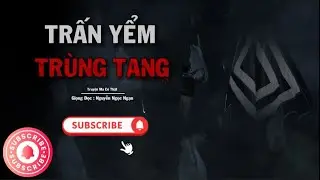 Truyện Ma Nguyễn Ngọc Ngạn | Trấn Yểm Tr&ugrave;ng Tang | Truyen co that 2025