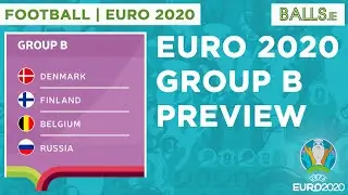 EURO 2020 Group B - Belgium, Denmark, Finland, Russia | Balls.ie Football Preview