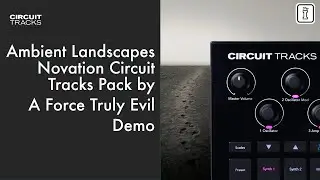 Full Ambient Landscapes Demo – 20 Minutes of Textures for Circuit Tracks