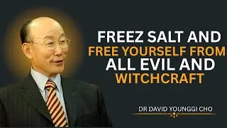 Return All Evil and Witchcraft by Freezing Salt According to the Bible - Dr David Yonggi Cho