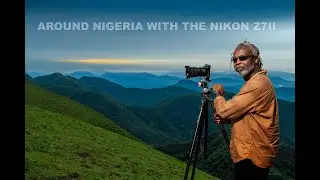 Around Nigeria with the Nikon Z7ii