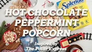 Hot Chocolate Peppermint Popcorn Inspired by The Polar Express | Splenda