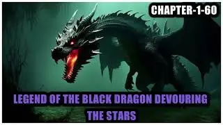 Legend of the Black Dragon Devouring the Stars fanfiction audiobooks -Chapter-1-60