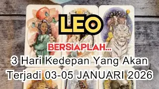 LEO ✨️ BERSIAPLAH‼️ 3 HARI KEDEPAN YANG AKAN TERJADI DIKEHIDUPANMU 👀 03-05 JANUARI 2026