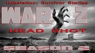 Геймплей WarZ: Выстрел в голову (2 сезон, 12 серия) Истории выживших в Infestation
