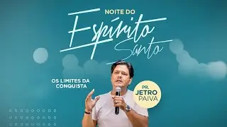 Os limites da conquista // Pr. Jetro Paiva