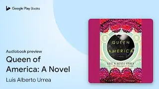 Queen of America: A Novel by Luis Alberto Urrea &middot; Audiobook preview