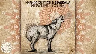 Hypnocoustics & Mandala - Howling Totem