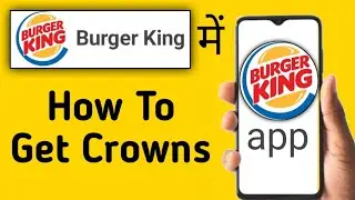 Burger King Mein Crown Rewards Kaise Milte Hai || How To Get Crown Rewards In Burger King