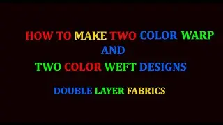 how to make two color warp and two color weft design. how to make double layer designs
