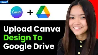 How to Upload Canva Design to Google Drive 2026 (Step By Step)