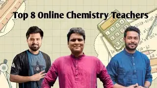 Top 8  Online Chemistry Teachers.