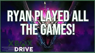 Ryan Played All The Games! | The Xbox Drive 234
