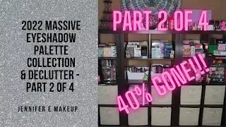 2022 Massive Eyeshadow Palette Collection & Declutter Part 2