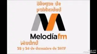 Melod&iacute;a FM 23 y 24/12/2017 (bloque de publicidad) [desconexi&oacute;n Madrid 94.6, 98.4, 104.6 y 106.8 FM]