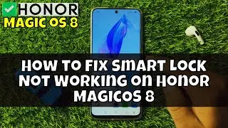How to Fix Smart Lock Not Working on Honor MagicOS 8
