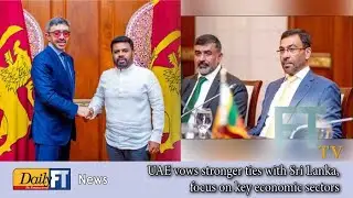 UAE vows stronger ties with Sri Lanka, focus on key economic sectors