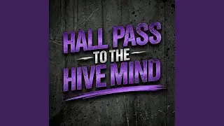 Hall Pass to the Hive Mind