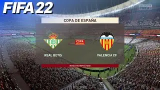 FIFA 22 🇪🇸 Real Betis vs. Valencia CF | Copa Del Rey Final