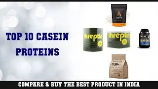 Top 10 Casein Proteins to buy in India 2021 | Price & Review