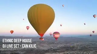 Ethnic Oriental  Deep House Best Mix Podcast  2022 DJ Live Set 1 hour - DJ CAN KILIC