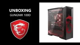 📦 Unboxing Gabinete MSI Gungnir 100D