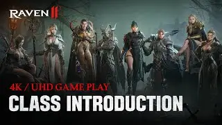 [RAVEN2] CLASS INTRODUCTION l 4K UHD