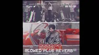 Black effect Jordan Sandhu [SLOWED+REVERB] CRAZY MALWAI SOUND